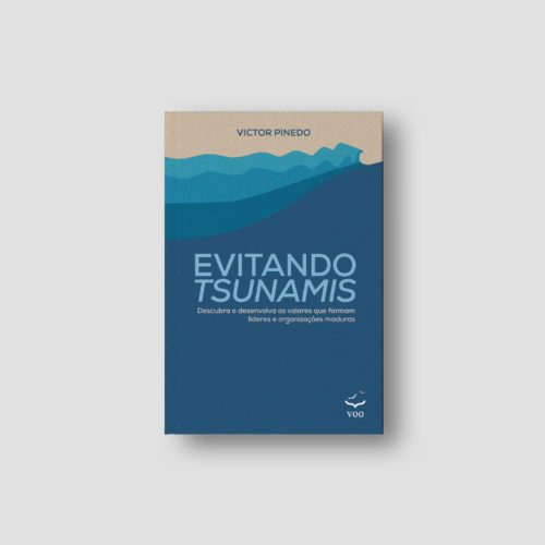 Editora Voo - Evitando Tsunamis – Descubra e desenvolva os valores que formam líderes e organizações maduras