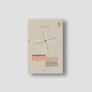 O Poder do Propósito - Como viver com mais sentido e potencializar resultados por meio do Método IKIGAI | Eduardo Almeida e Kiko Kislansky