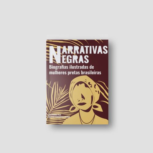 Narrativas Negras - Biografias ilustradas de mulheres pretas brasileiras | Coletivo Narrativas Negras