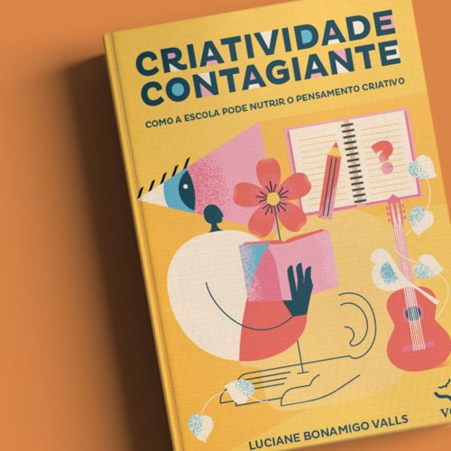 Criatividade Contagiante – Como a escola pode nutrir o pensamento criativo | Luciane Bonamigo Valls