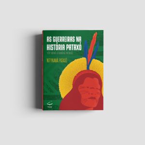 As guerreiras na história Pataxó | Nitynawã Pataxó