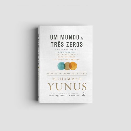 Editora Voo - Um mundo de três zeros – A nova economia de zero pobreza, zero desemprego e zero emissões líquidas de carbono