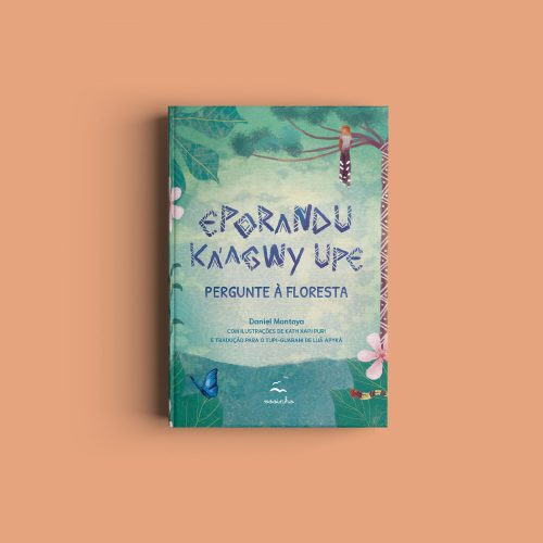 Editora Voo - Pergunte à floresta – Eporandu ka’agwy upe