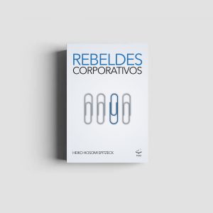 Rebeldes Corporativos | Heiko Hosomi Spitzeck